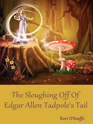 cover image of The Sloughing Off of Edgar Allen Tadpole's Tail